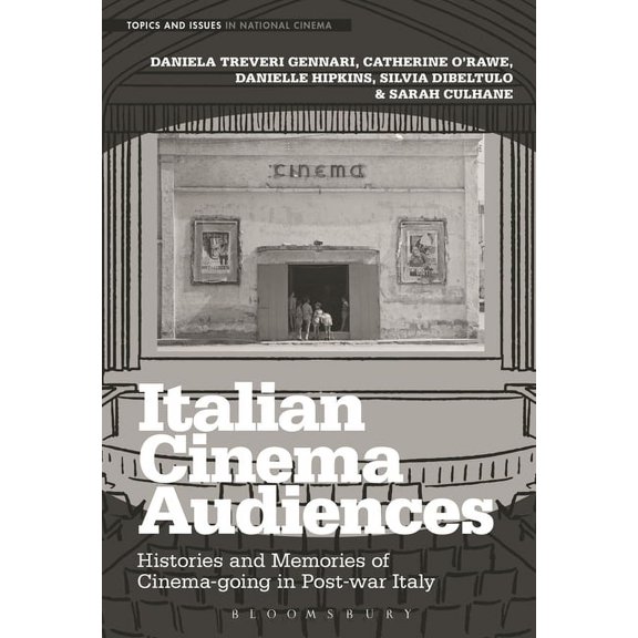 Topics and Issues in National Cinema Italian Cinema Audiences: Histories and Memories of Cinema-Going in Post-War Italy, (Paperback)