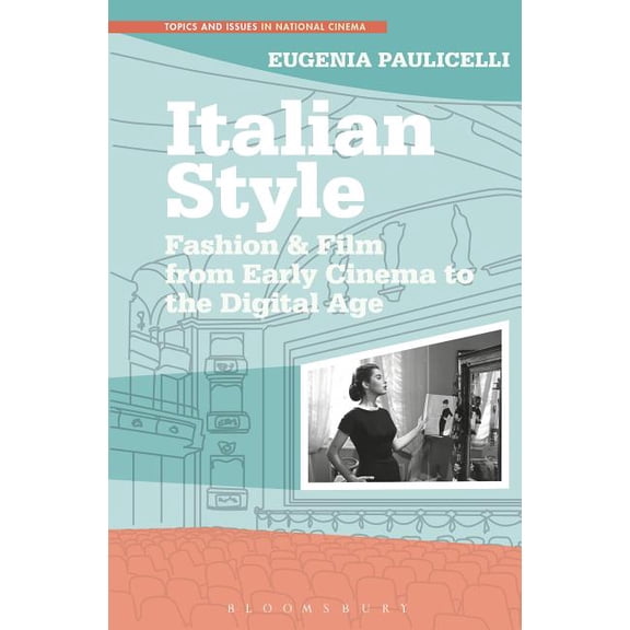 Topics and Issues in National Cinema Italian Style: Fashion & Film from Early Cinema to the Digital Age, (Paperback)