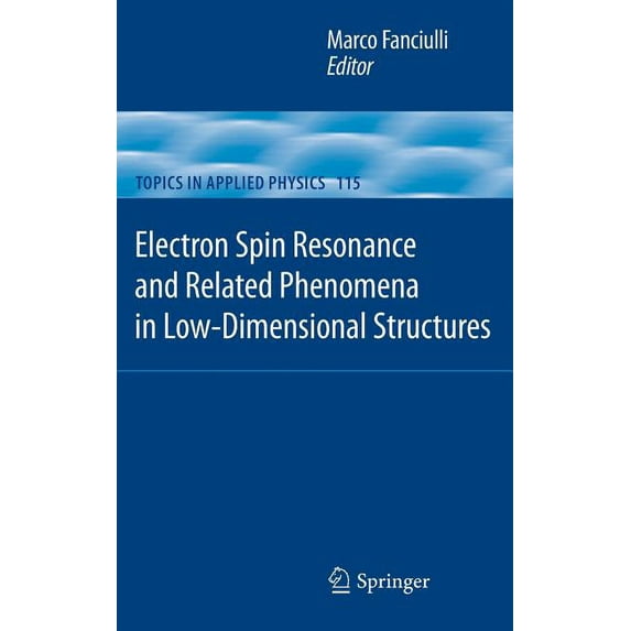 Topics in Applied Physics Electron Spin Resonance and Related Phenomena in Low-Dimensional Structures, Book 115, (Hardcover)
