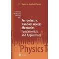 thumbnail image 1 of Topics in Applied Physics Ferroelectric Random Access Memories: Fundamentals and Applications, Book 93, (Hardcover), 1 of 1