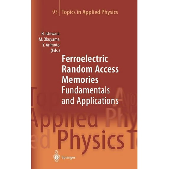 Topics in Applied Physics Ferroelectric Random Access Memories: Fundamentals and Applications, Book 93, (Hardcover)