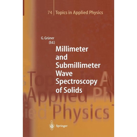 Topics in Applied Physics Millimeter and Submillimeter Wave Spectroscopy of Solids, Book 74, (Paperback)