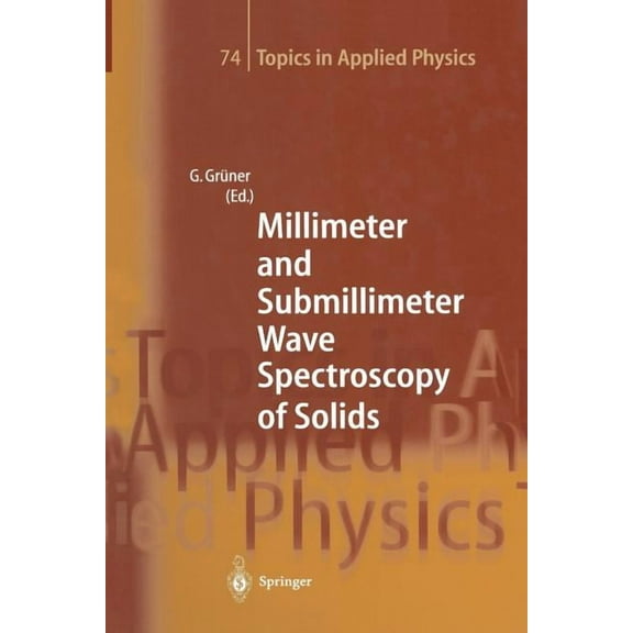 Topics in Applied Physics Millimeter and Submillimeter Wave Spectroscopy of Solids, Book 74, (Paperback)