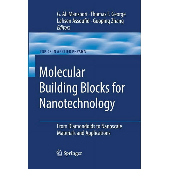 Topics in Applied Physics Molecular Building Blocks for Nanotechnology: From Diamondoids to Nanoscale Materials and Applications, Book 109, (Paperback)