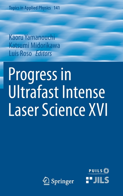 Topics in Applied Physics Progress in Ultrafast Intense Laser Science ...