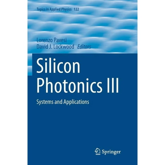 Topics in Applied Physics Silicon Photonics III: Systems and Applications, Book 122, (Paperback)