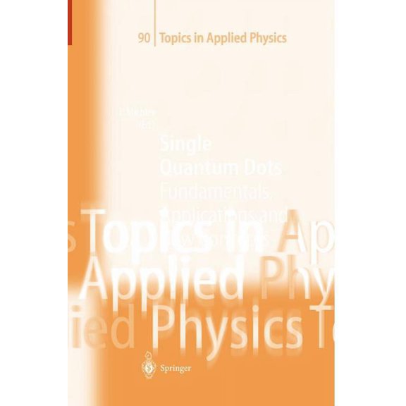 Topics in Applied Physics Single Quantum Dots: Fundamentals, Applications and New Concepts, Book 90, (Paperback)