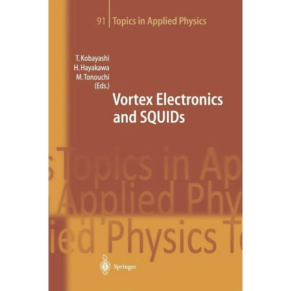 Topics in Applied Physics Vortex Electronics and Squids, Book 91, (Paperback)