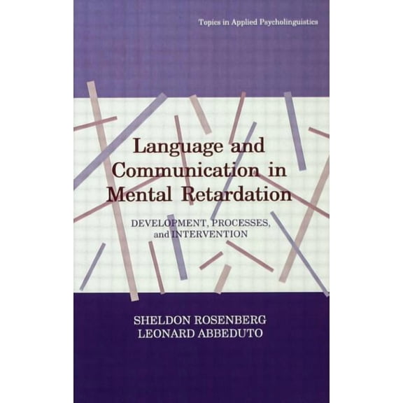 Topics in Applied Psycholinguistics Language and Communication in Mental Retardation: Development, Processes, and Intervention, (Hardcover)