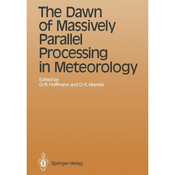 Topics in Atmospheric and Oceanic Scienc The Dawn of Massively Parallel Processing in Meteorology: Proceedings of the 3rd Workshop on Use of Parallel Processors , (Paperback)