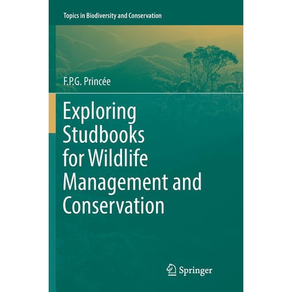Topics in Biodiversity and Conservation Exploring Studbooks for Wildlife Management and Conservation, Book 17, (Paperback)