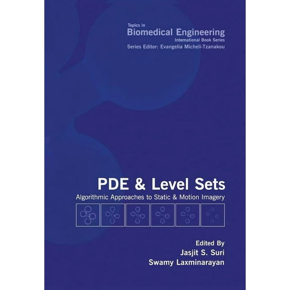 Topics in Biomedical Engineering Pde and Level Sets: Algorithmic Approaches to Static and Motion Imagery, (Paperback)