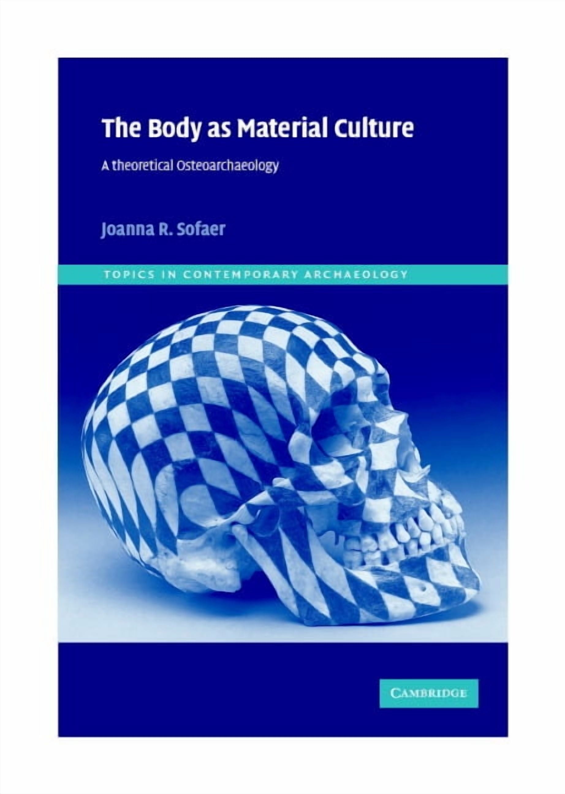 Topics in Contemporary Archaeology The Body as Material Culture: A ...
