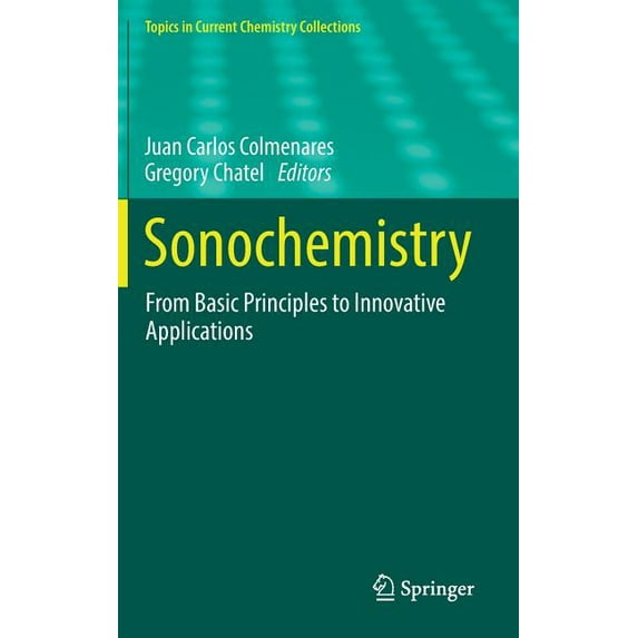 Topics in Current Chemistry Collections Sonochemistry: From Basic Principles to Innovative Applications, (Hardcover)