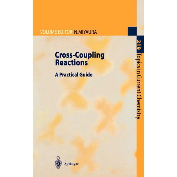 Topics in Current Chemistry Cross-Coupling Reactions: A Practical Guide, Book 219, (Hardcover)