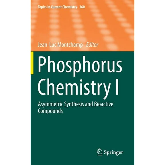 Topics in Current Chemistry Phosphorus Chemistry I: Asymmetric Synthesis and Bioactive Compounds, Book 360, (Hardcover)