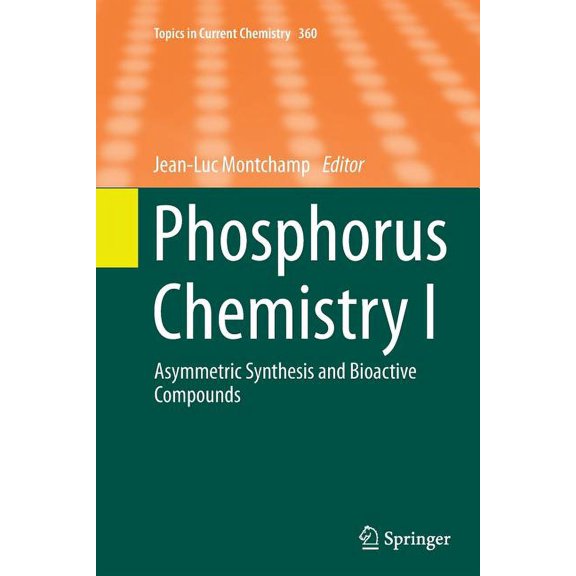 Topics in Current Chemistry Phosphorus Chemistry I: Asymmetric Synthesis and Bioactive Compounds, Book 360, (Paperback)