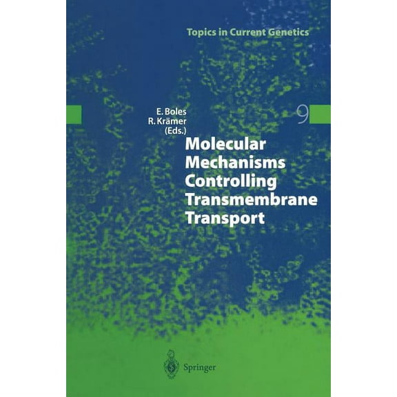 Topics in Current Genetics Molecular Mechanisms Controlling Transmembrane Transport, Book 9, (Paperback)