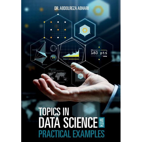 Topics in Data Science with Practical Examples
