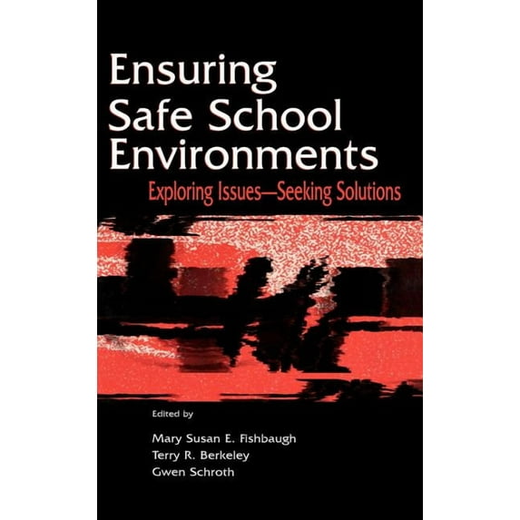 Topics in Educational Leadership Ensuring Safe School Environments: Exploring Issues--seeking Solutions, (Hardcover)