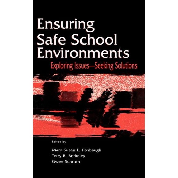 Topics in Educational Leadership Ensuring Safe School Environments: Exploring Issues--seeking Solutions, (Hardcover)