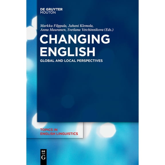 Topics in English Linguistics Changing English: Global and Local Perspectives, Book 92, (Paperback)
