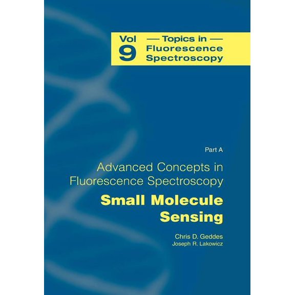 Topics in Fluorescence Spectroscopy Advanced Concepts in Fluorescence Sensing: Part A: Small Molecule Sensing, Book 9, (Paperback)