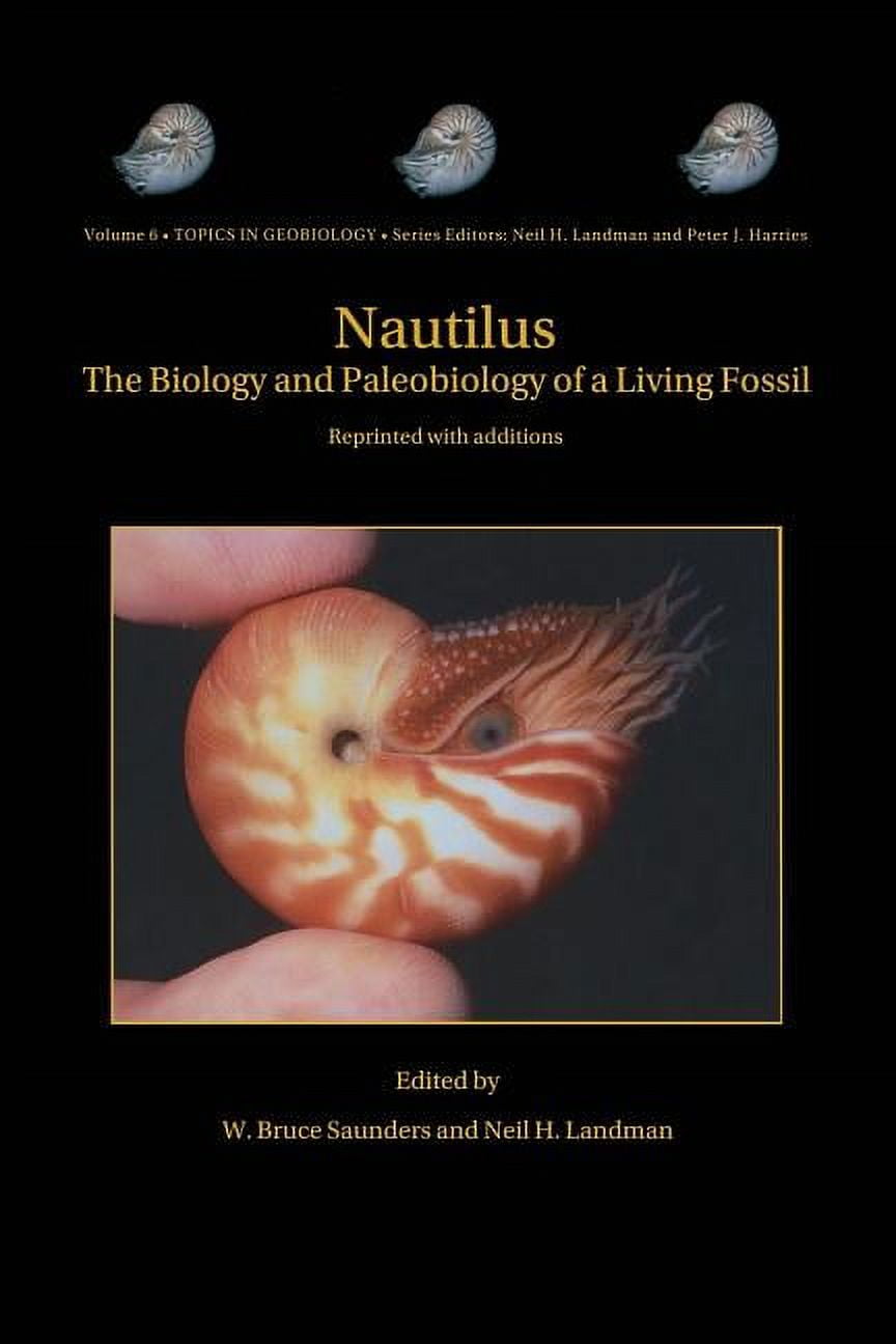 Topics in Geobiology: Nautilus: The Biology and Paleobiology of a Living Fossil, Reprint with Additions (Paperback)