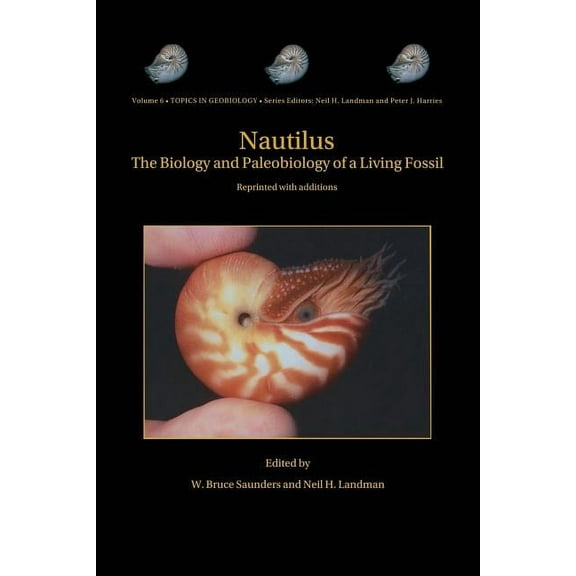 Topics in Geobiology Nautilus: The Biology and Paleobiology of a Living Fossil, Reprint with Additions, Book 6, (Paperback)