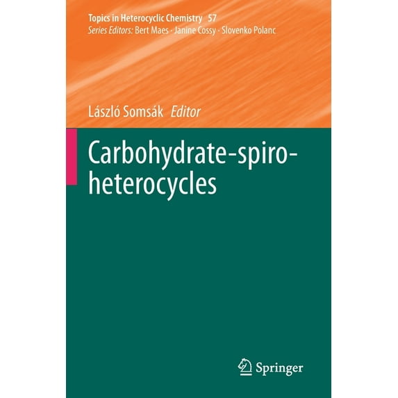 Topics in Heterocyclic Chemistry Carbohydrate-Spiro-Heterocycles, Book 57, (Paperback)