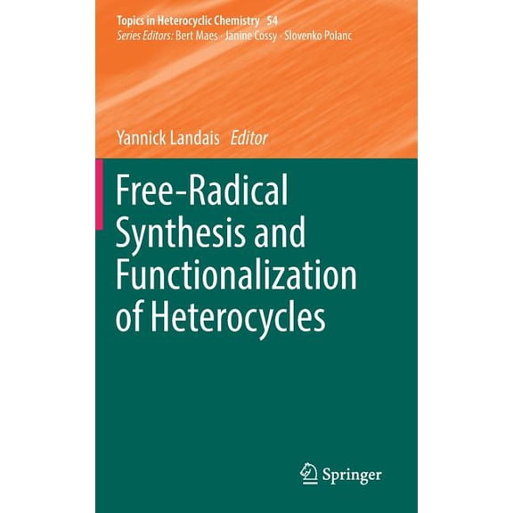 Topics in Heterocyclic Chemistry Free-Radical Synthesis and Functionalization of Heterocycles, Book 54, (Hardcover)