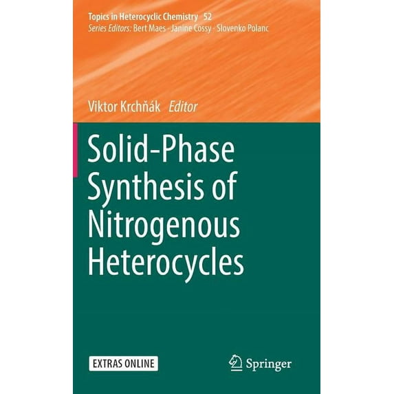 Topics in Heterocyclic Chemistry Solid-Phase Synthesis of Nitrogenous Heterocycles, Book 52, (Hardcover)