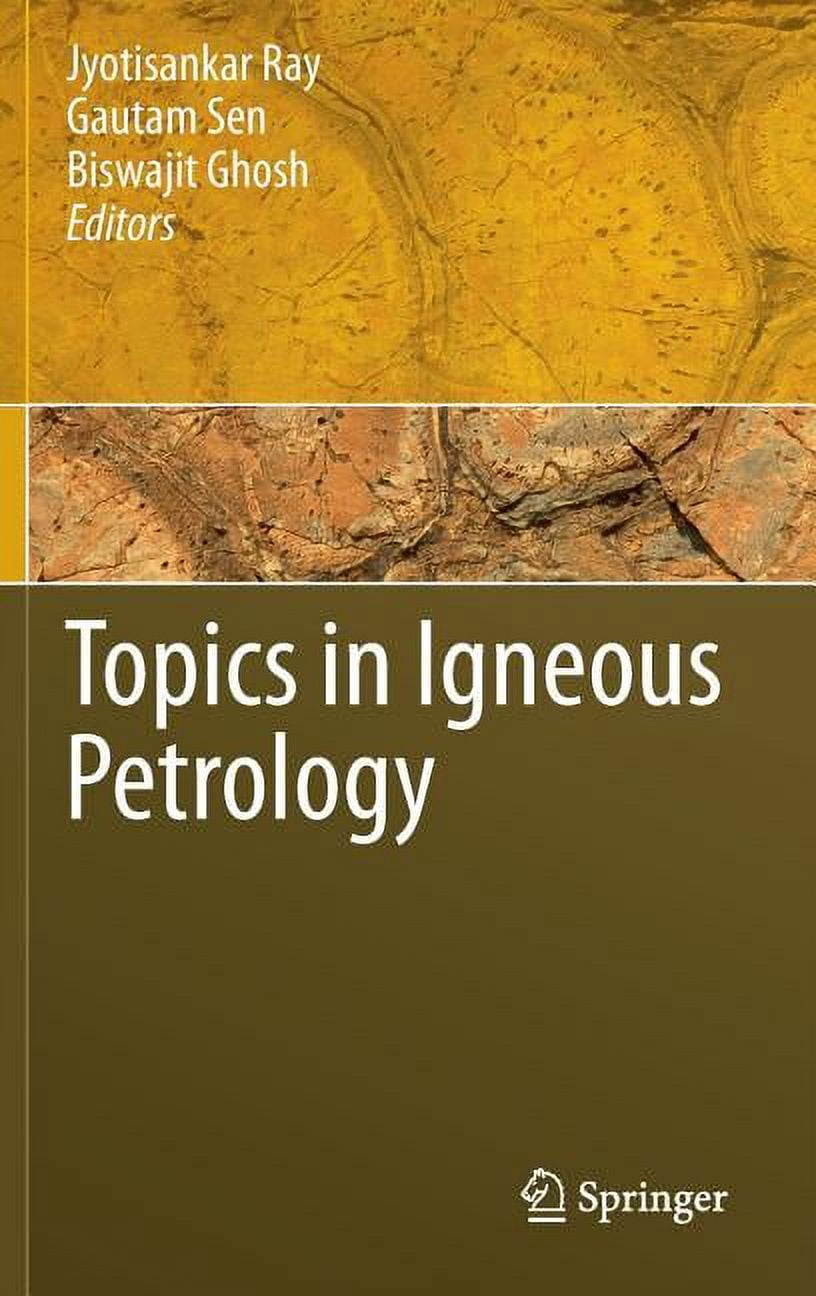 Topics in Igneous Petrology: A Tribute to Professor Mihir K. Bose ...