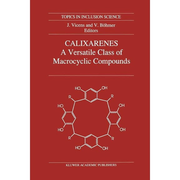 Topics in Inclusion Science Calixarenes: A Versatile Class of Macrocyclic Compounds, Book 3, (Paperback)