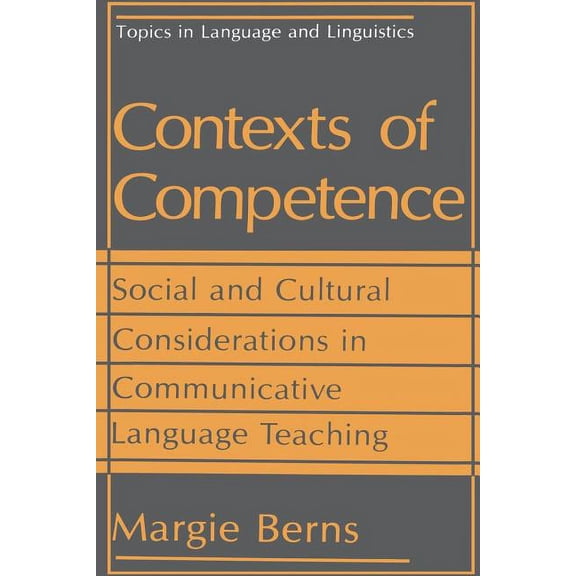 Topics in Language and Linguistics Contexts of Competence: Social and Cultural Considerations in Communicative Language Teaching, (Paperback)