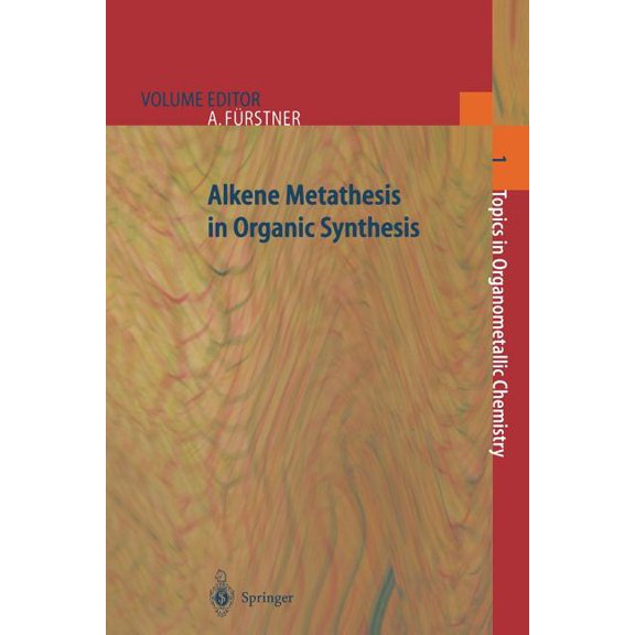 Topics in Organometallic Chemistry Alkene Metathesis in Organic Synthesis, Book 1, (Paperback)