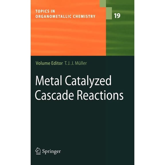 Topics in Organometallic Chemistry Metal Catalyzed Cascade Reactions, Book 19, (Hardcover)