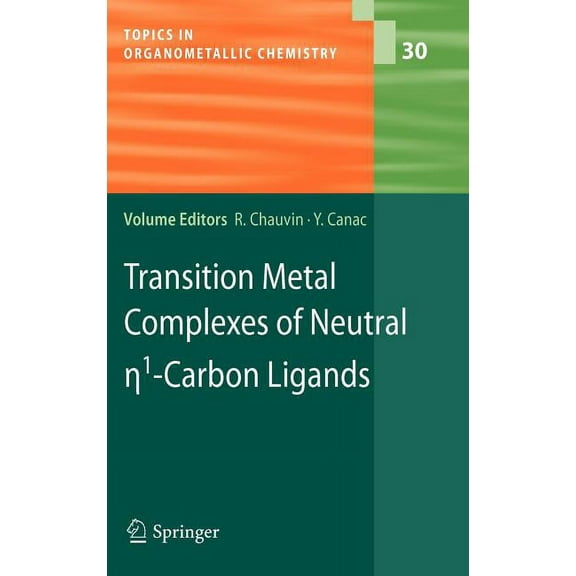 Topics in Organometallic Chemistry Transition Metal Complexes of Neutral n1-Carbon Ligands, Book 30, (Hardcover)