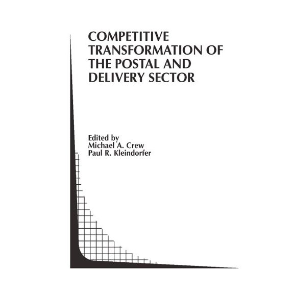 Topics in Regulatory Economics and Polic Competitive Transformation of the Postal and Delivery Sector, Book 46, (Paperback)