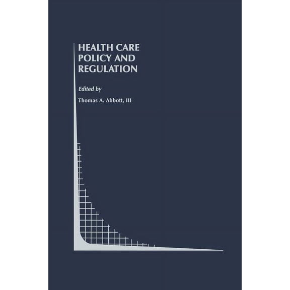 Topics in Regulatory Economics and Polic Health Care Policy and Regulation, Book 20, (Paperback)