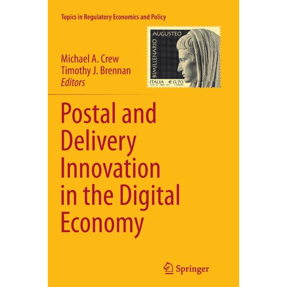 Topics in Regulatory Economics and Polic Postal and Delivery Innovation in the Digital Economy, Book 50, (Paperback)