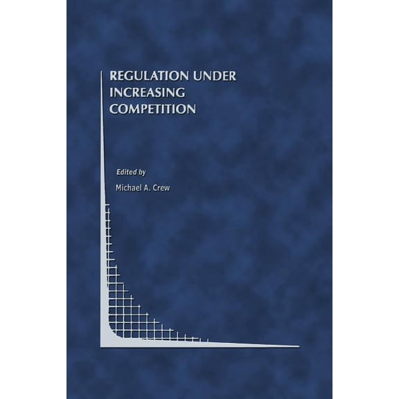 Topics in Regulatory Economics and Polic Regulation Under Increasing Competition, Book 30, (Paperback)