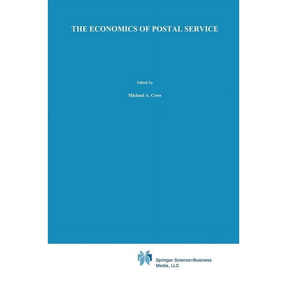 Topics in Regulatory Economics and Polic The Economics of Postal Service: A Research Study Supported by Wik, Book 11, (Paperback)