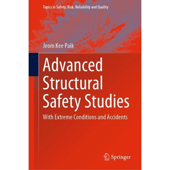Topics in Safety, Risk, Reliability and  Advanced Structural Safety Studies: With Extreme Conditions and Accidents, Book 37, (Hardcover)