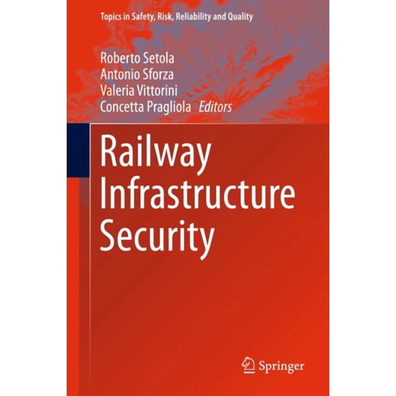 Topics in Safety, Risk, Reliability and Railway Infrastructure Security, Book 27, (Hardcover)