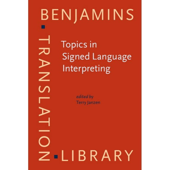 Topics in Signed Language Interpreting: Theory and Practice
