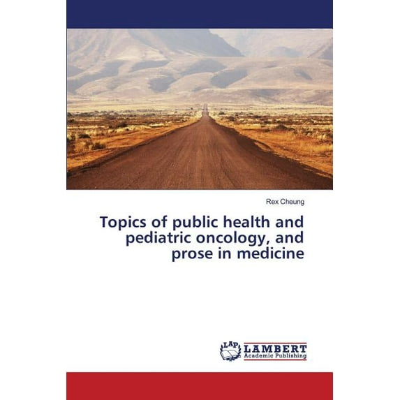 Topics of public health and pediatric oncology, and prose in medicine (Paperback)