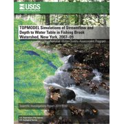 Topmodel Simulations of Streamflow and Depth to Water Table in Fishing Brook Watershed, New York, 2007?09