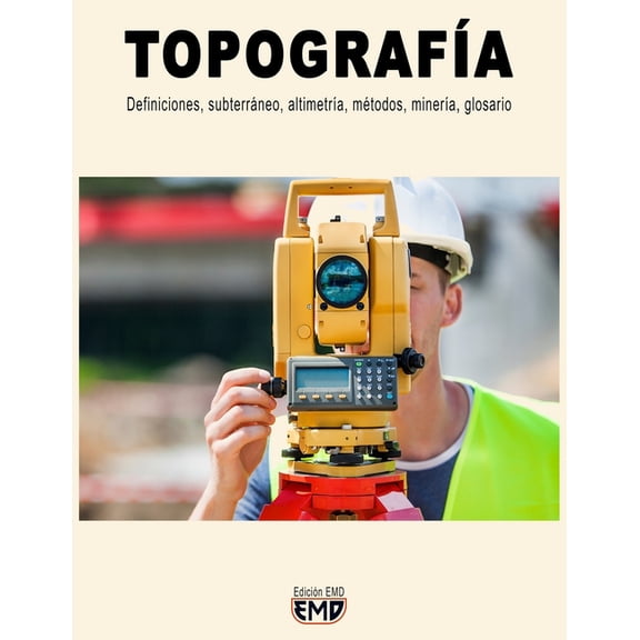 Topografa: Definiciones, subterrneo, altimetra, mtodos, minera, glosario (Paperback)