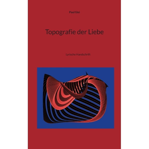 Topografie der Liebe: Lyrische Handschrift, (Paperback)